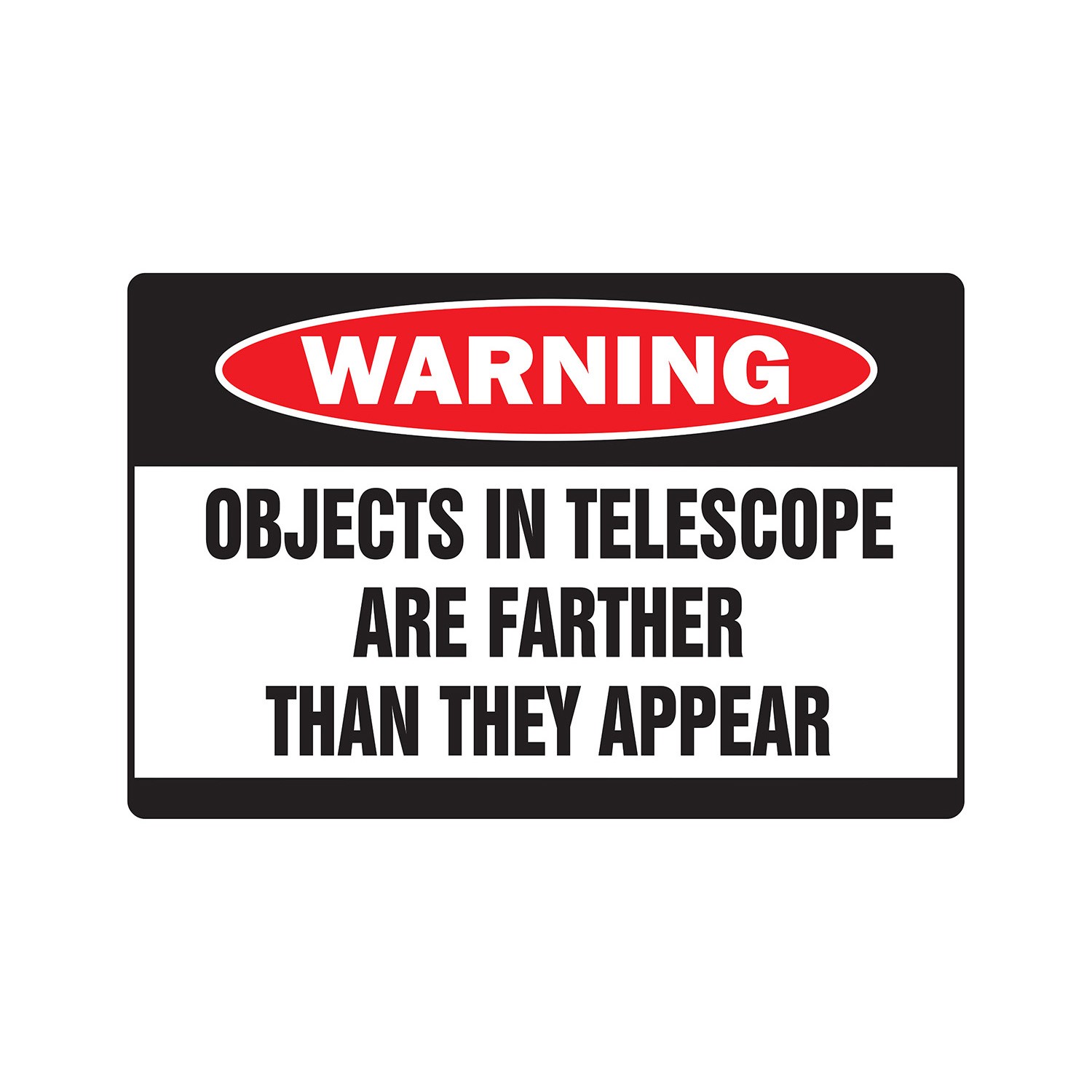 OBJECTS IN TELESCOPE Warning Sign Or Decals sky space stargazer astronomy