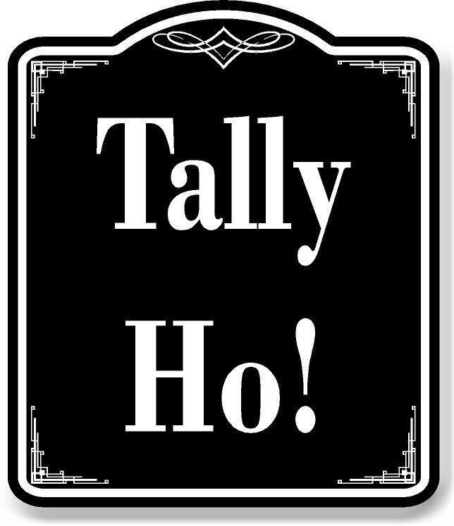 Tally Ho BLACK Aluminum Composite Sign