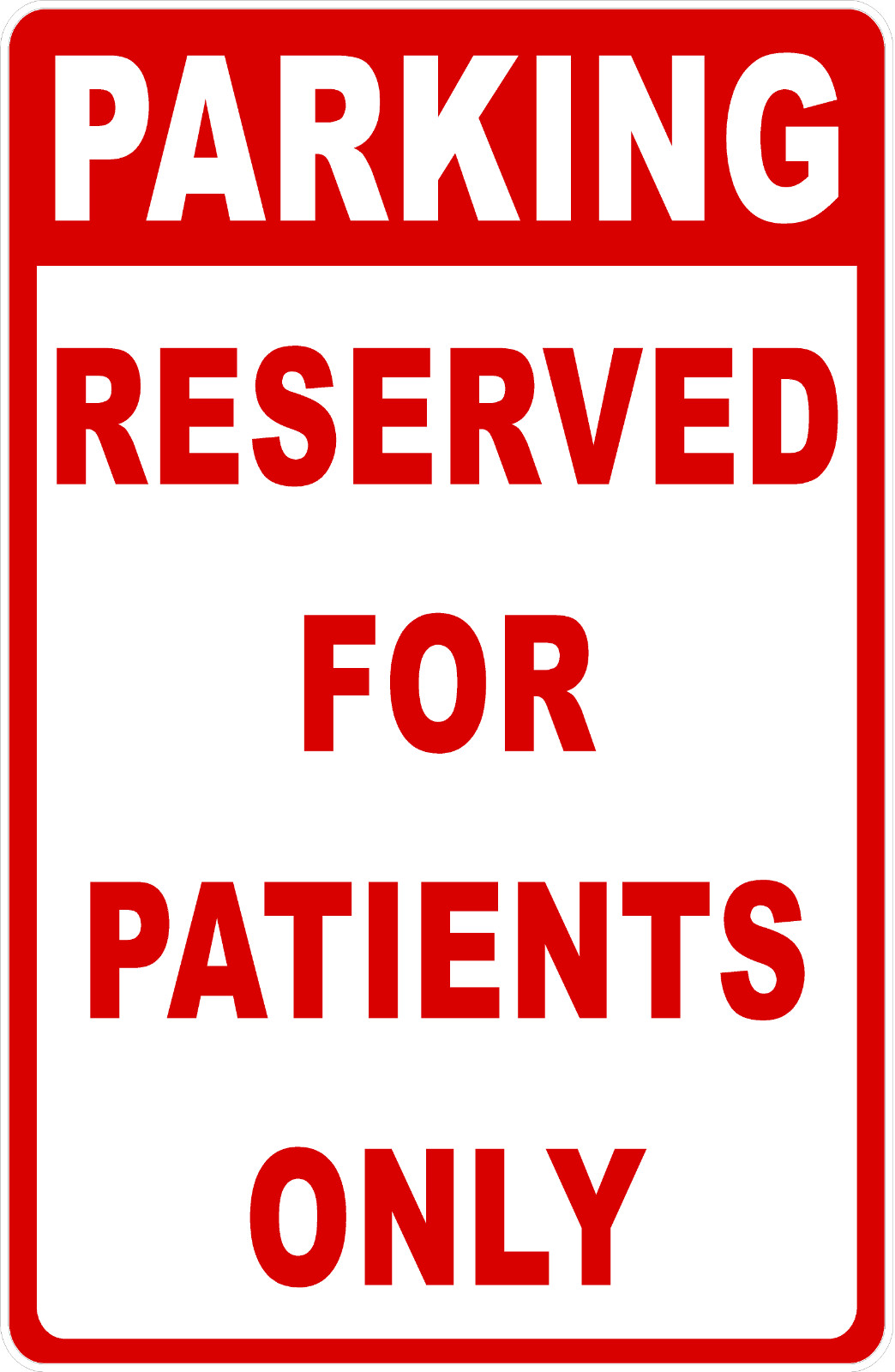 Parking Reserved For Patients Only Sign . Size Options