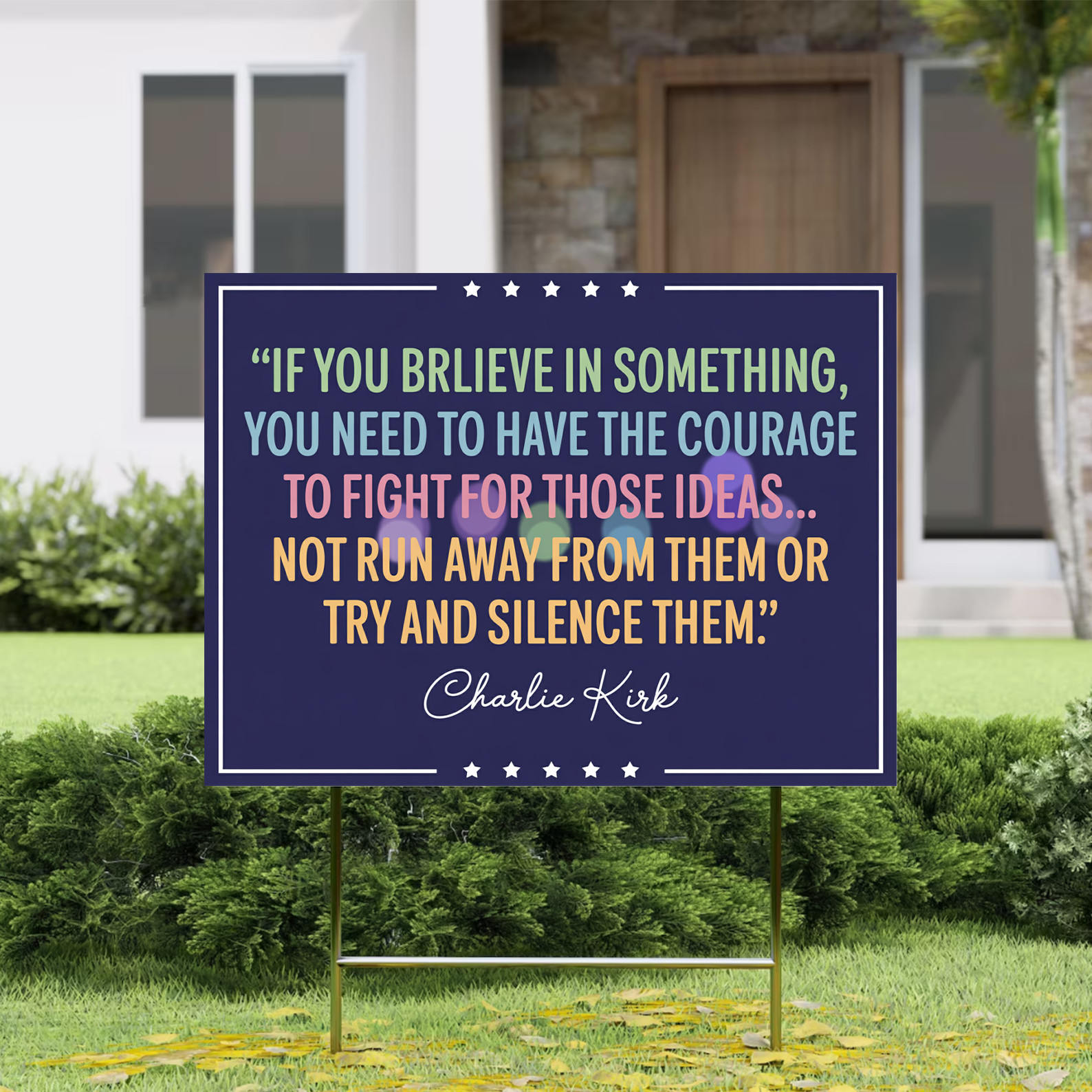 If You Believe in Something Yard Sign – Charlie Kirk Inspirational Quote