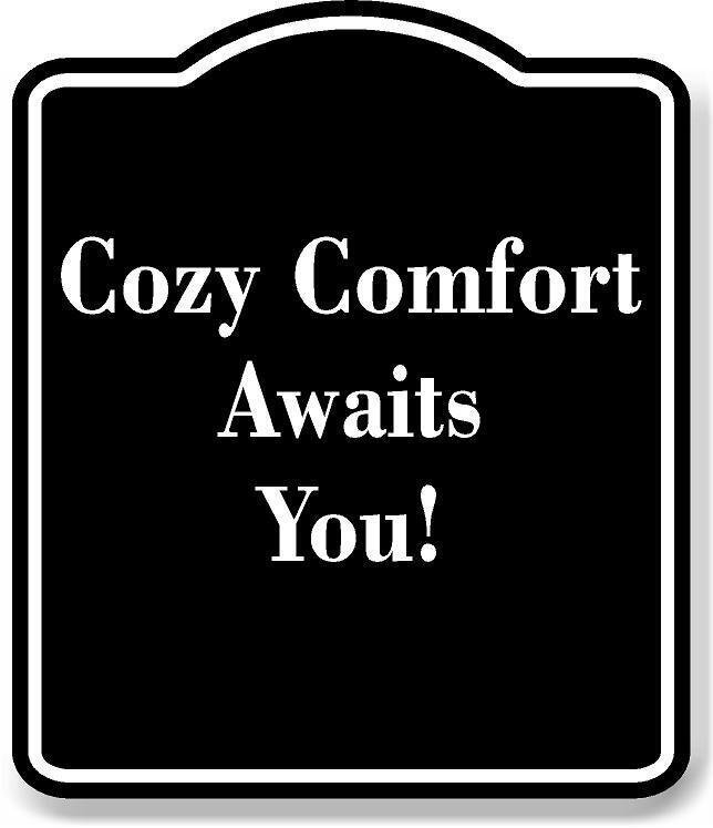 Cozy Comfort Awaits You! BLACK Aluminum Composite Sign