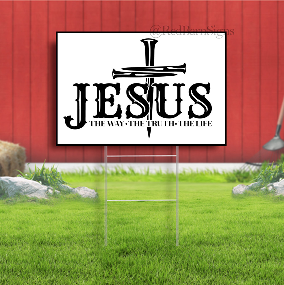 Jesus The Way The Truth The Life Indoor Outdoor Yard Sign with metal stakes