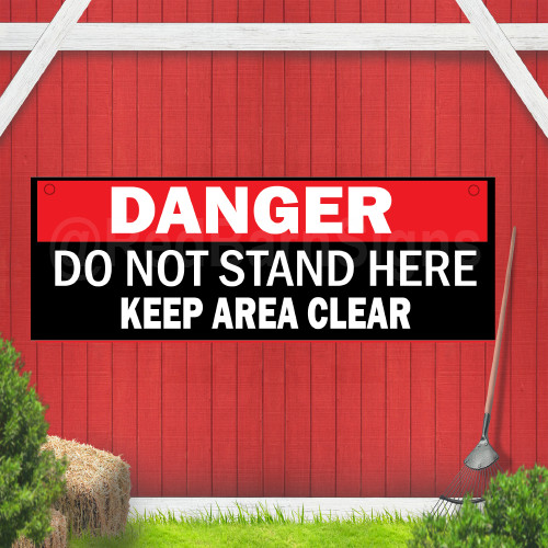Danger Do Not Stand Here Keep Area CLear Indoor Outdoor Vinyl Banner Design