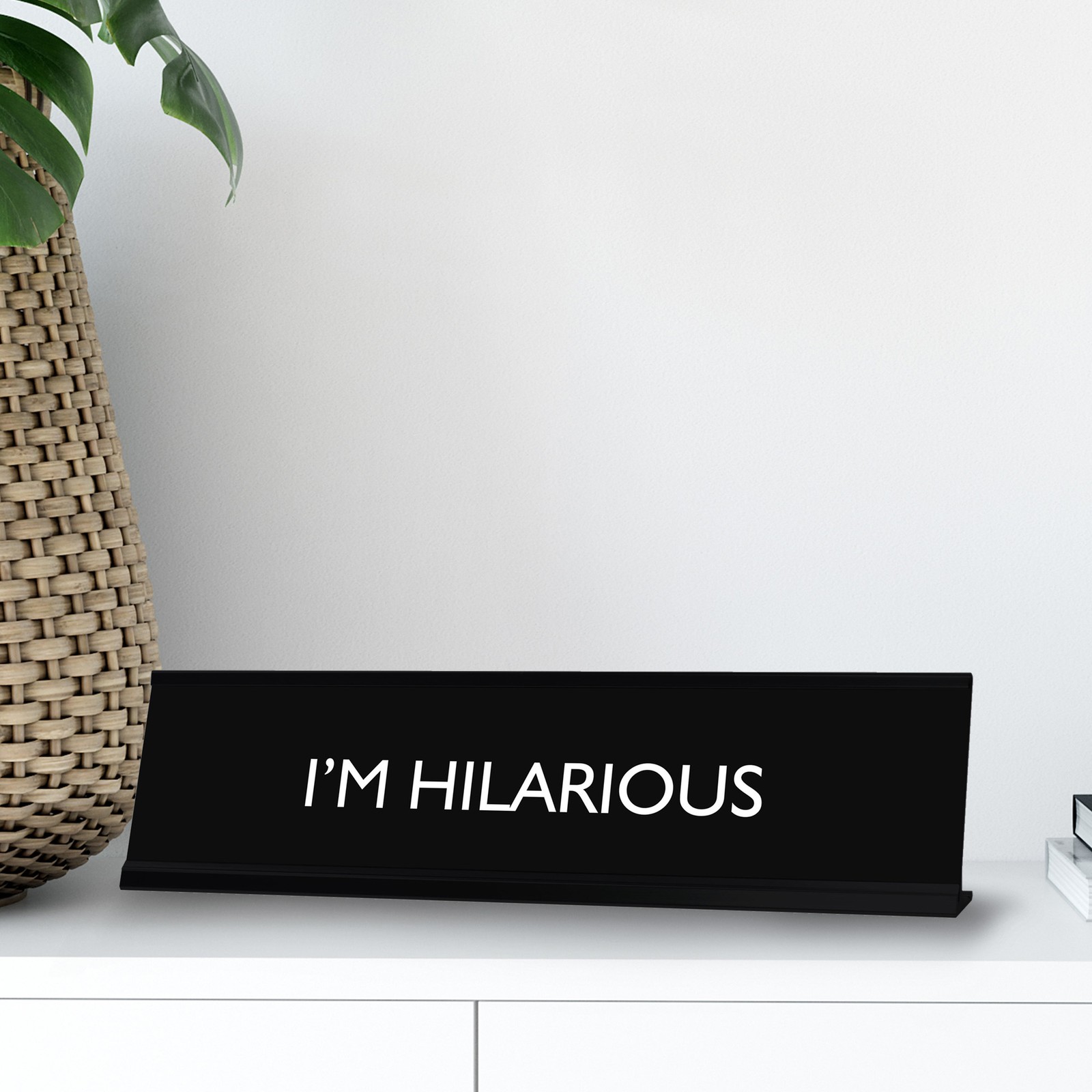 I’M HILARIOUS Novelty Desk Sign