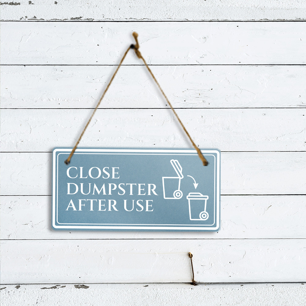 Close Dumpster After Use 5×10 Hanging Plus Wall or Door Sign | Rustic Twine