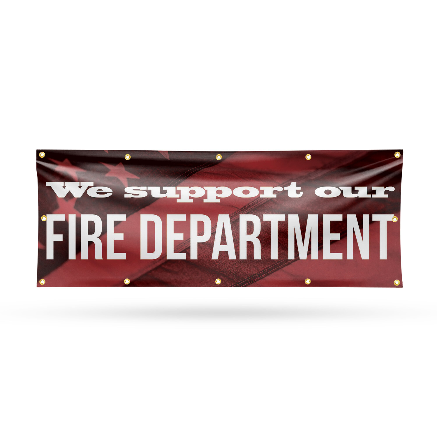 We Support our Fire Department Vinyl Banner Sign with Metal Grommets Heavy-Duty