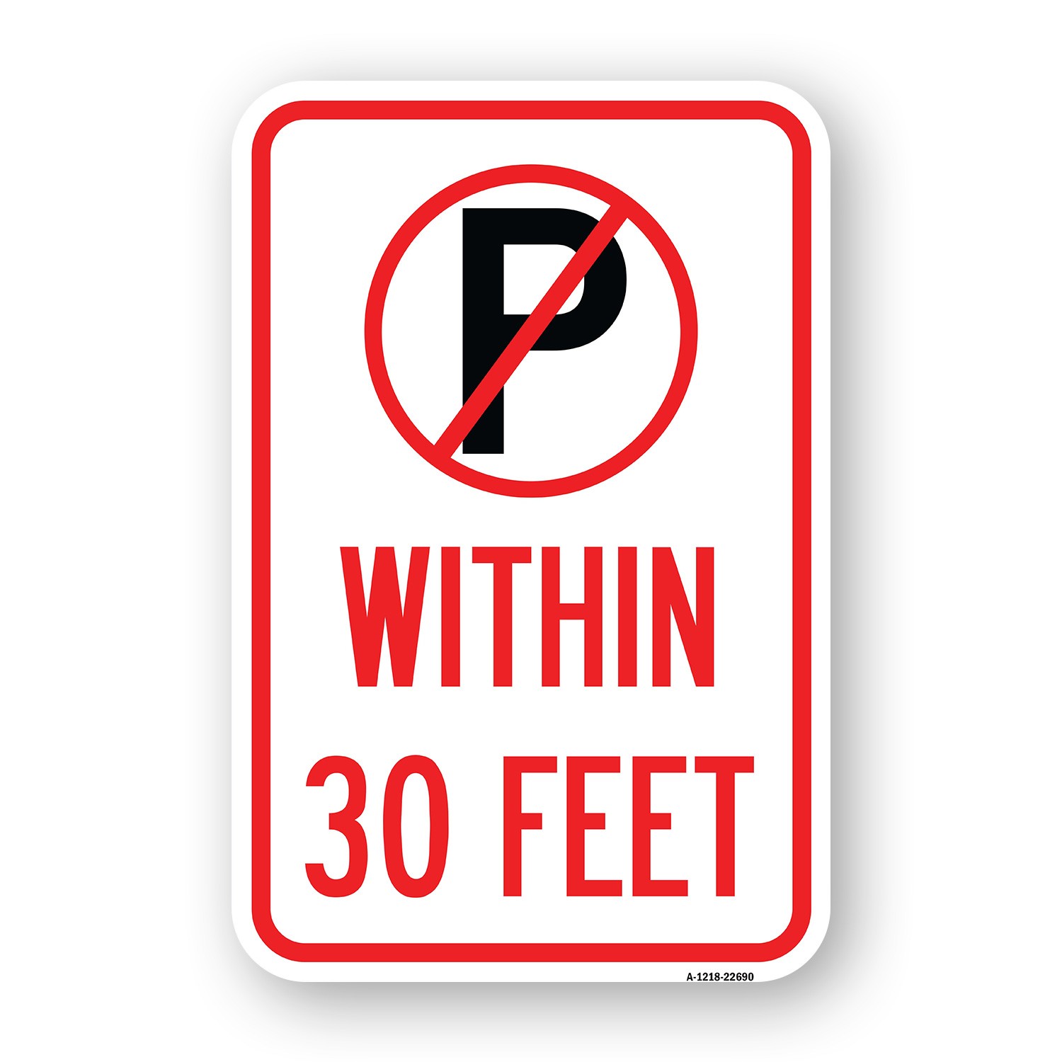 (No Parking Symbol) Within 30 Feet Heavy Gauge Aluminum Parking Sign