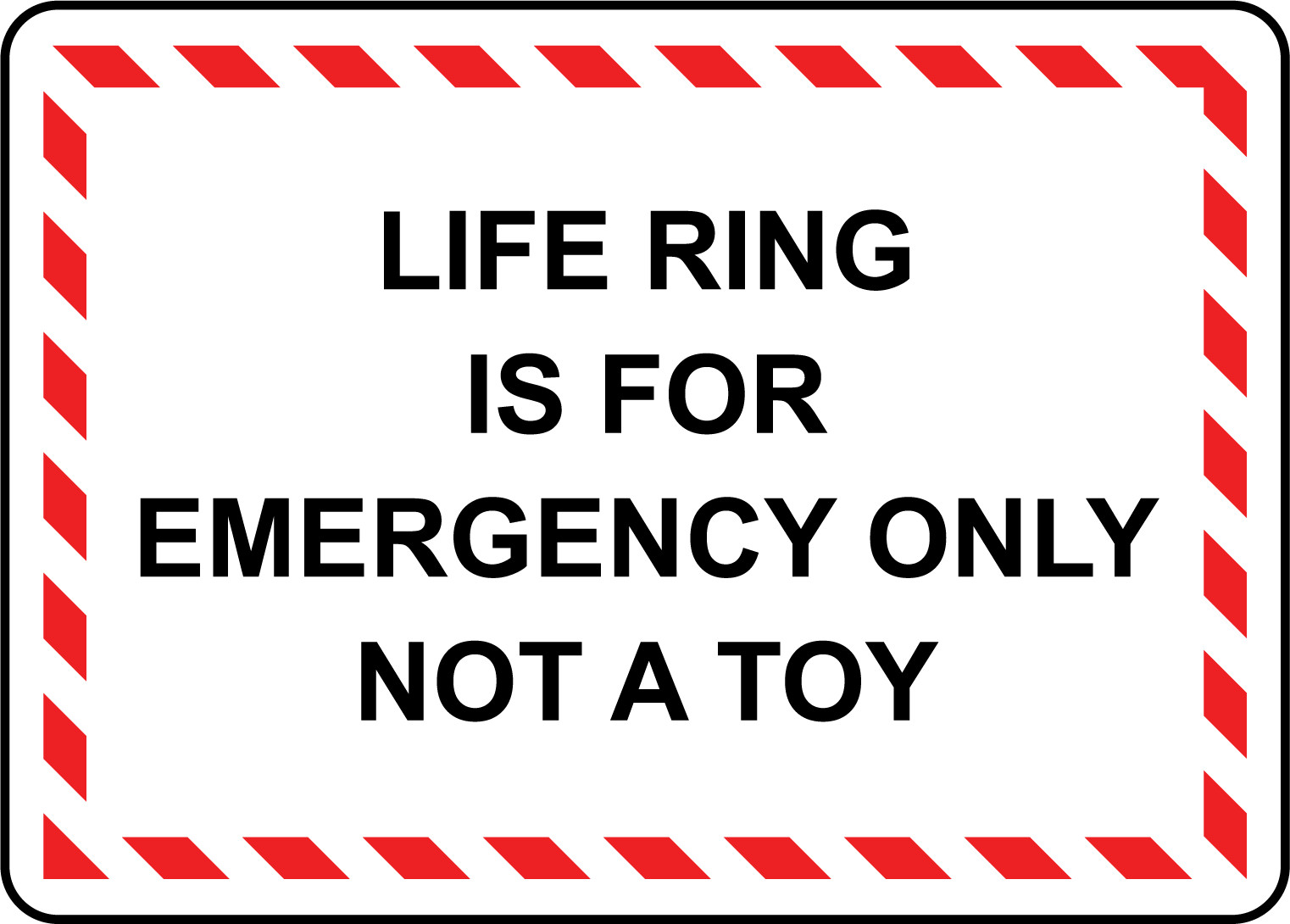 LIFE RING IS FOR EMERGENCY ONLY NOT A TOY | Adhesive Vinyl Sign Decal