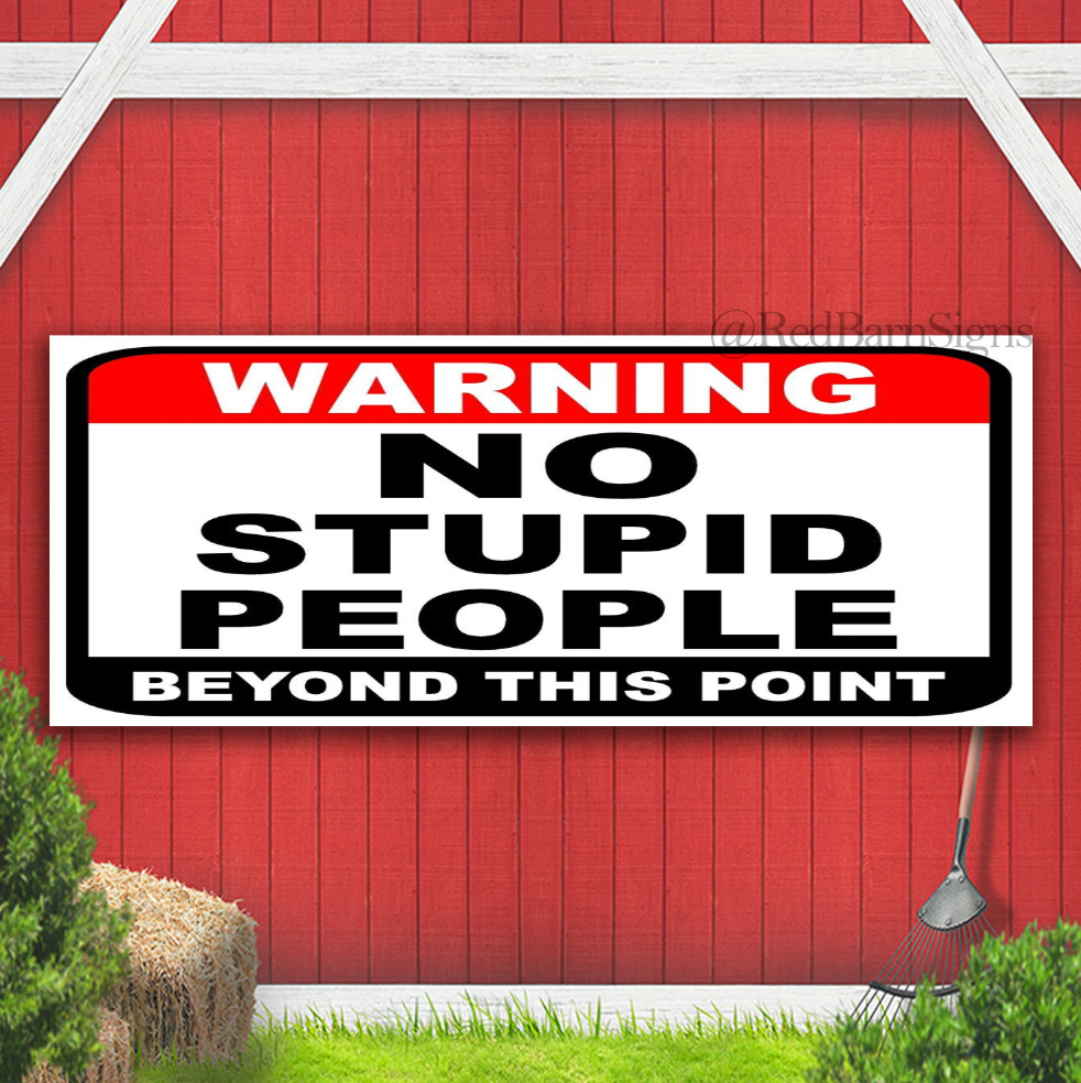Funny Warning no stupid people beyond this point Banner Sign