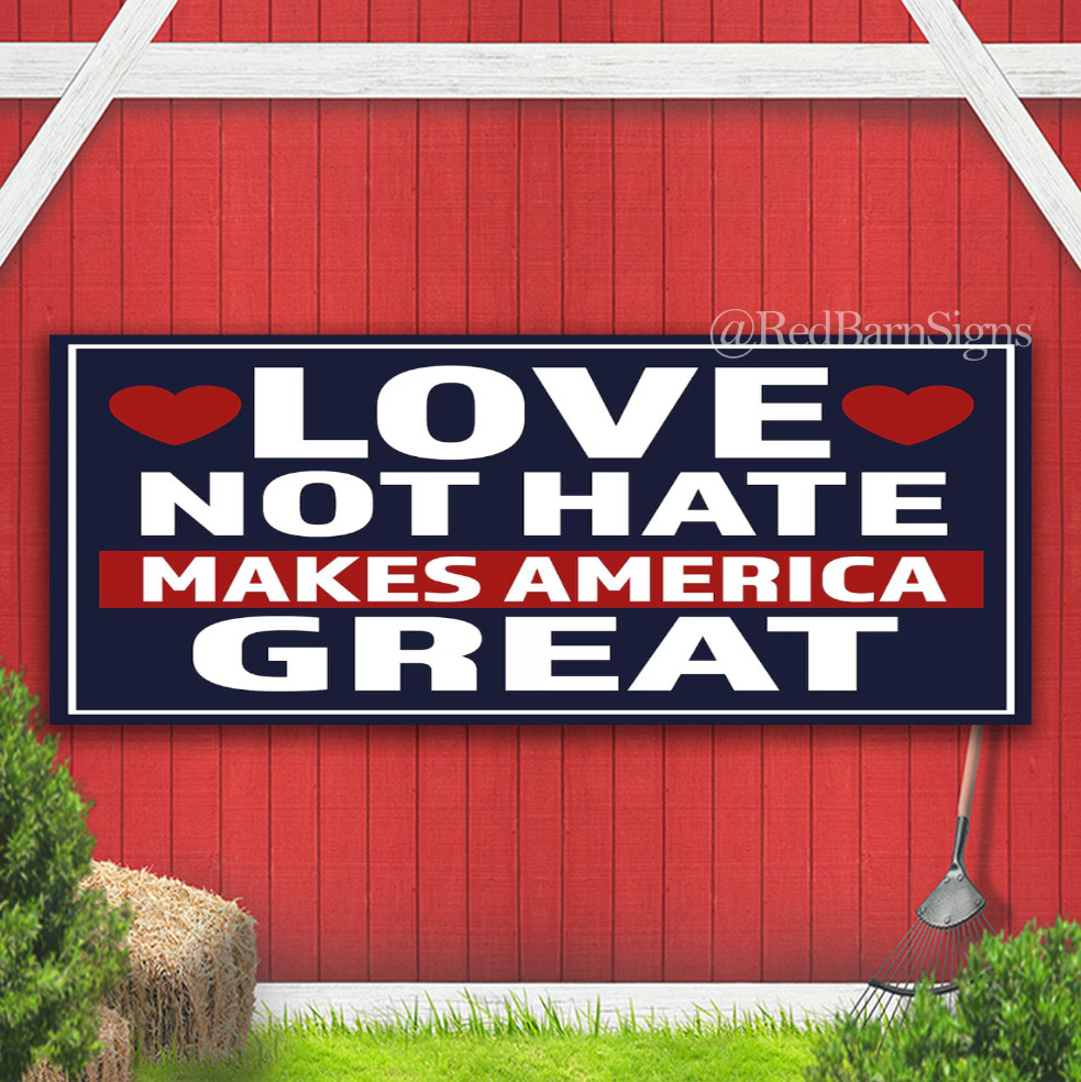 Love Not Hate Makes America Great Indoor Outdoor Banner Sign