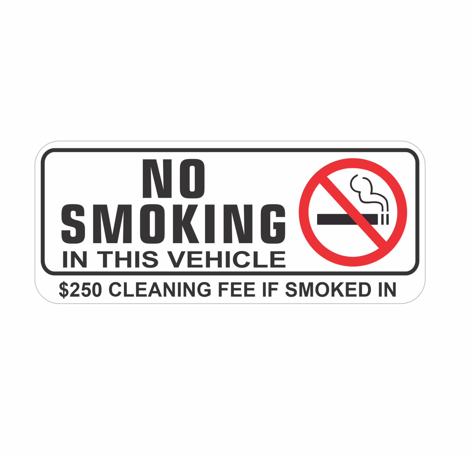 NO SMOKING IN THIS VEHICLE $250 CLEANING FEE sticker | white | outdoor durable