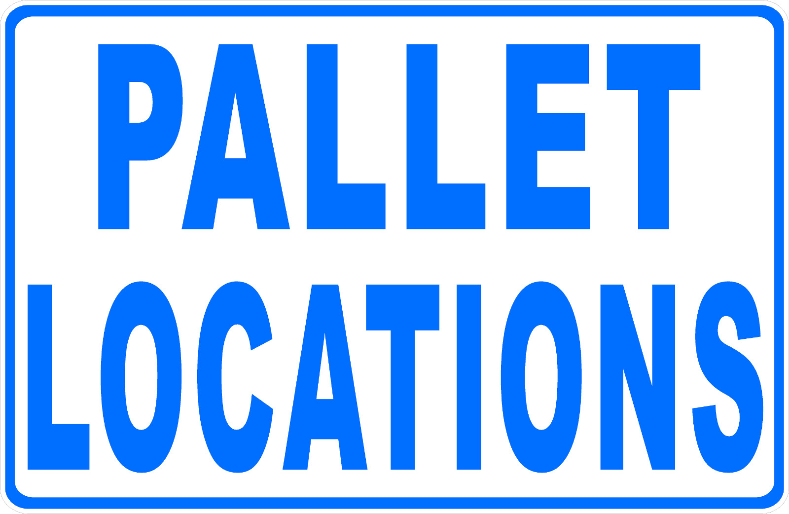 Pallet Locations Warehouse Sign. Size Options. Warehousing Rack Signs