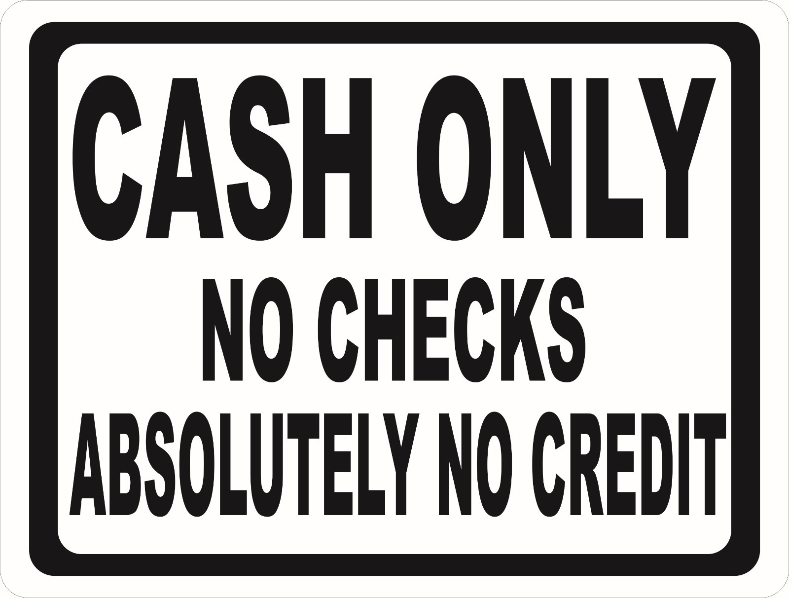 Cash Only No Checks Absolutely No Credit Sign. Size Options. Point Sale Policy