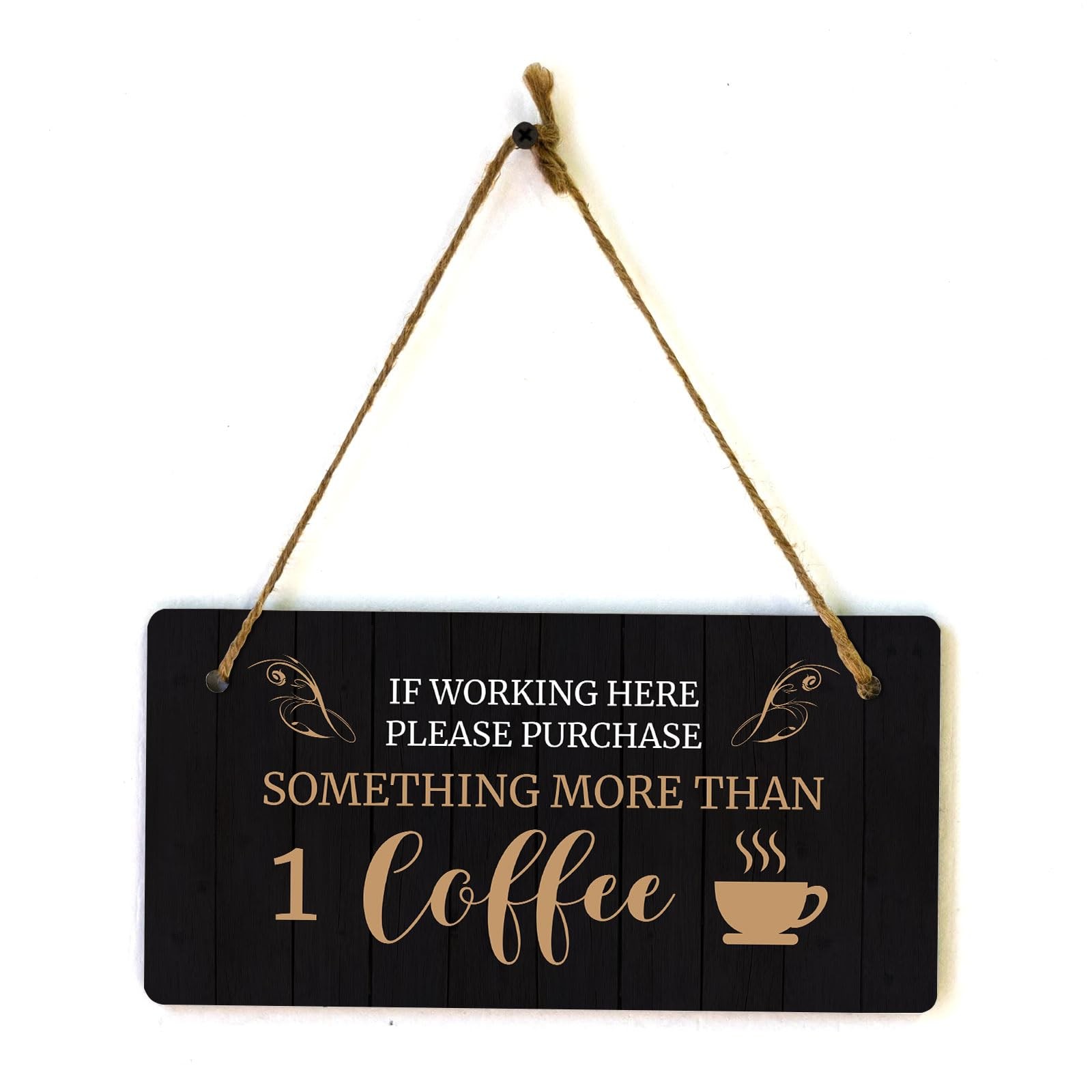 If Working Here Please Purchase Something More Than 1 Coffee 5×10′ Hanging Sign