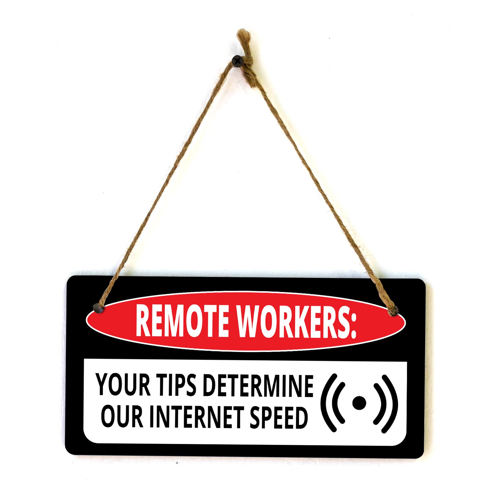 Remote Workers: Your Tips Determine Our Internet Speed 5×10 Hanging Sign