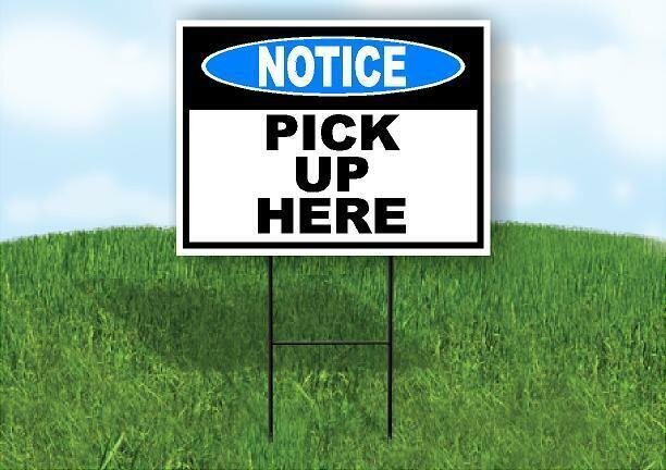 NOTICE PICK UP HERE BLUE Yard Sign Road with Stand