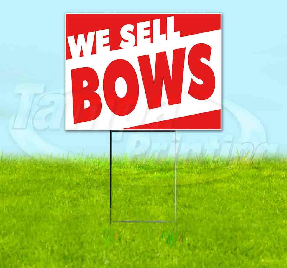 WE SELL BOWS Yard Sign Corrugated Plastic Bandit Lawn Decoration USA