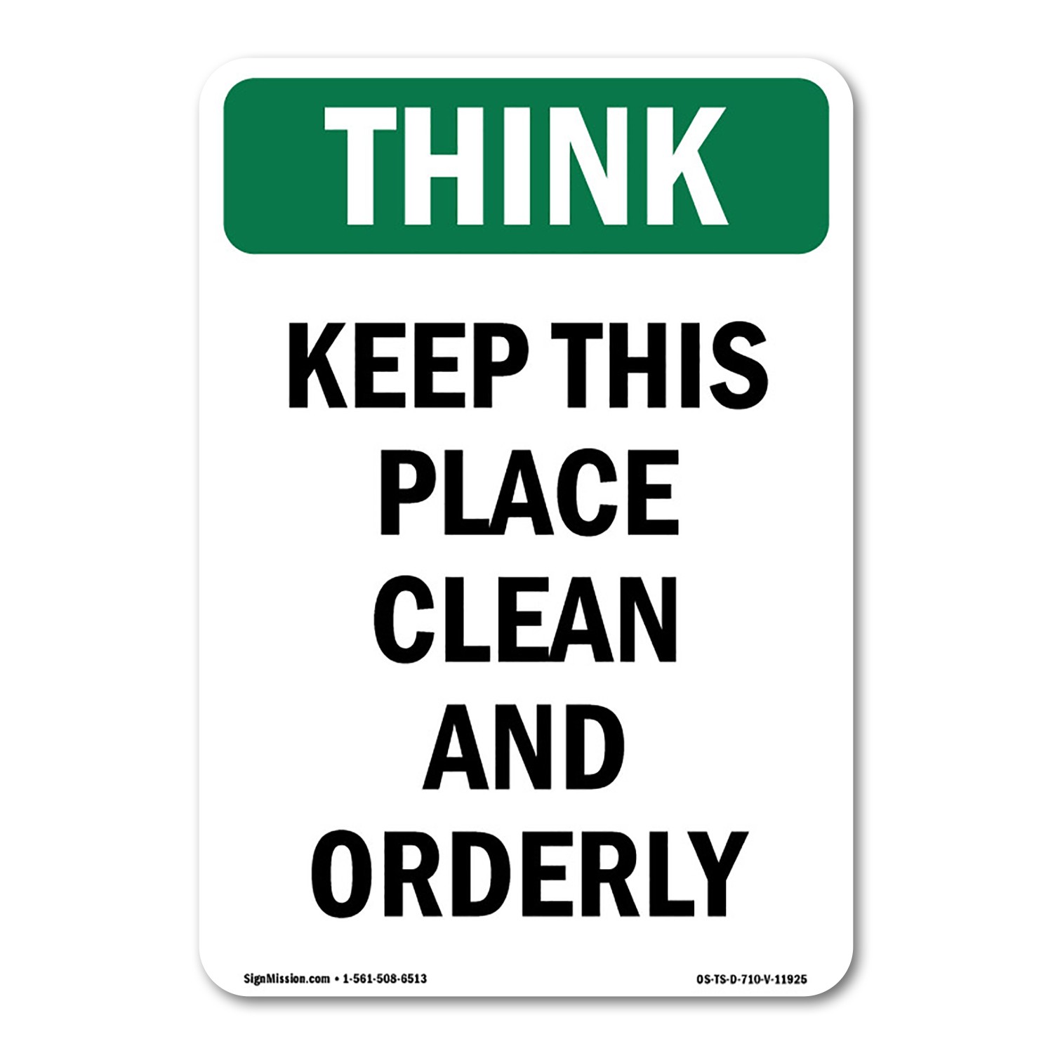 Keep This Place Clean And Orderly OSHA Think Sign Metal Plastic Decal