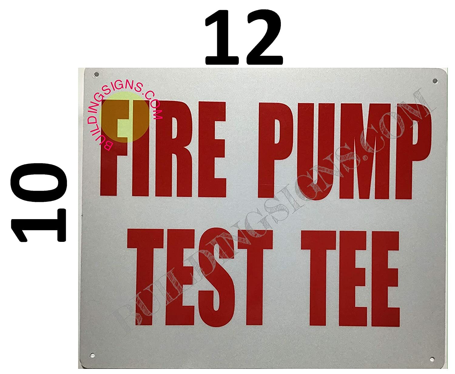 FIRE Pump Test TEE Sign (Reflective !White, 10X12)- -REF24-1027