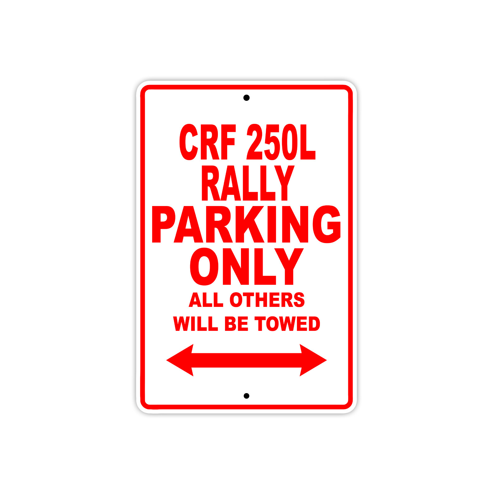 CRF 250L Rally Parking Only Towed Motorcycle Bike Novelty Aluminum Metal Sign
