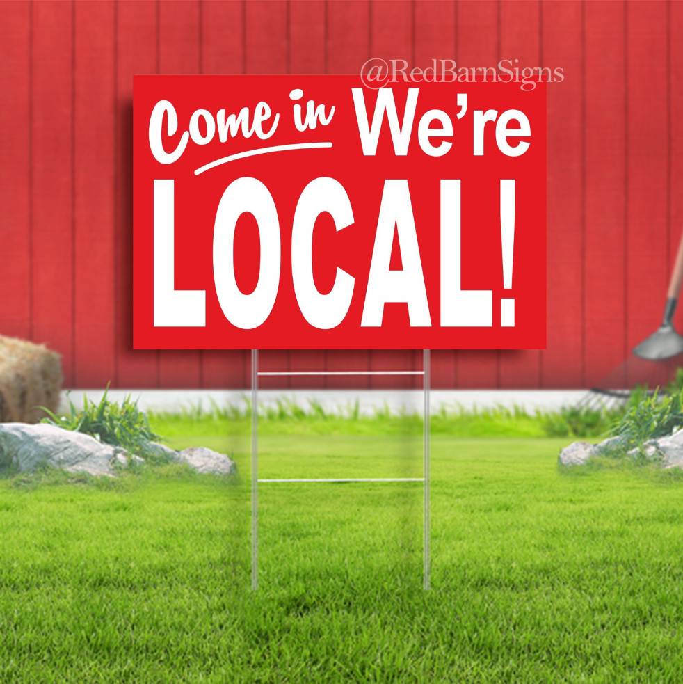 Come In We’re Local Indoor Outdoor Yard Sign with metal stakes