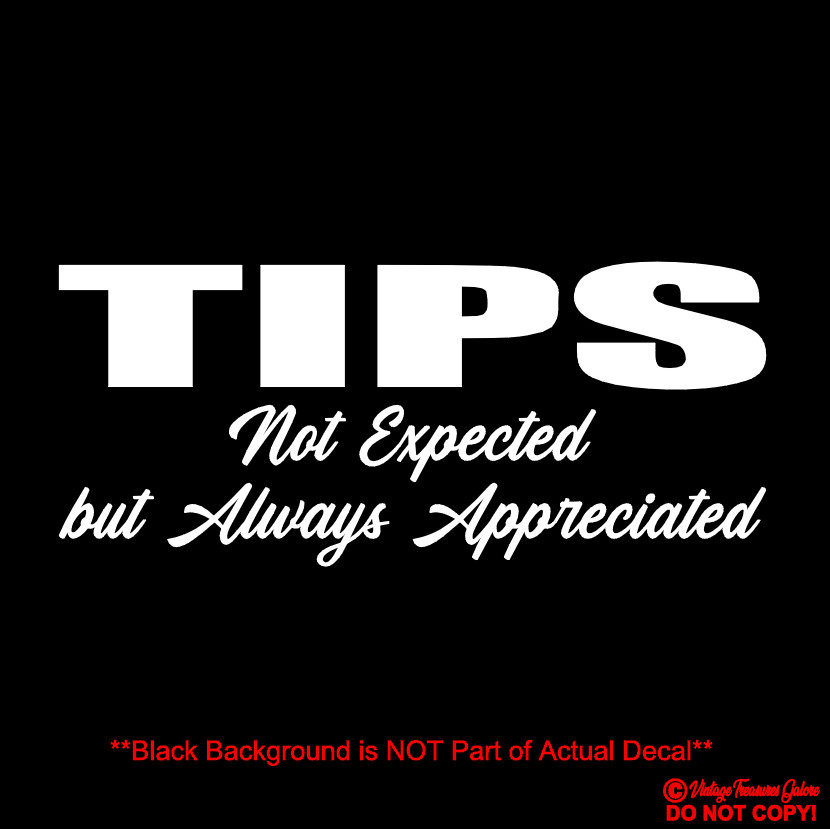 TIPS NOT EXPECTED BUT ALWAYS APPRECIATED – VINYL DECAL STICKER RESTAURANT STAFF