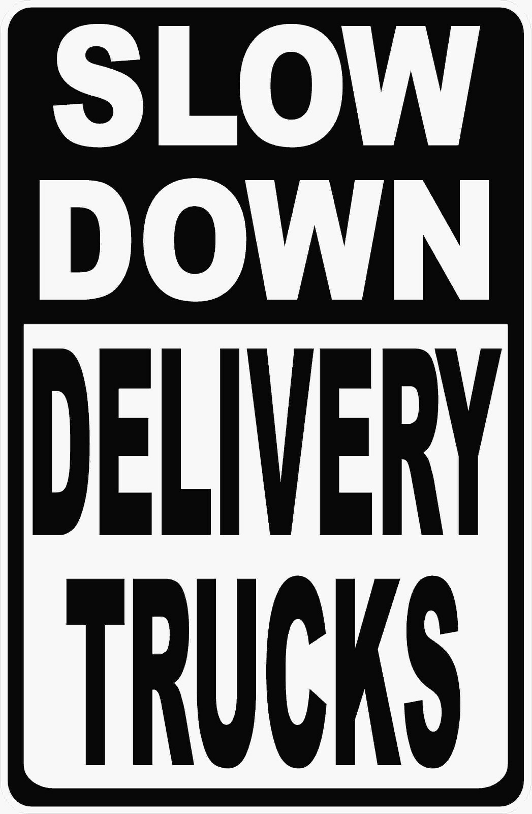 Slow Down Delivery Trucks Sign. Size Options. Large Trucks DriveTruck Slowly