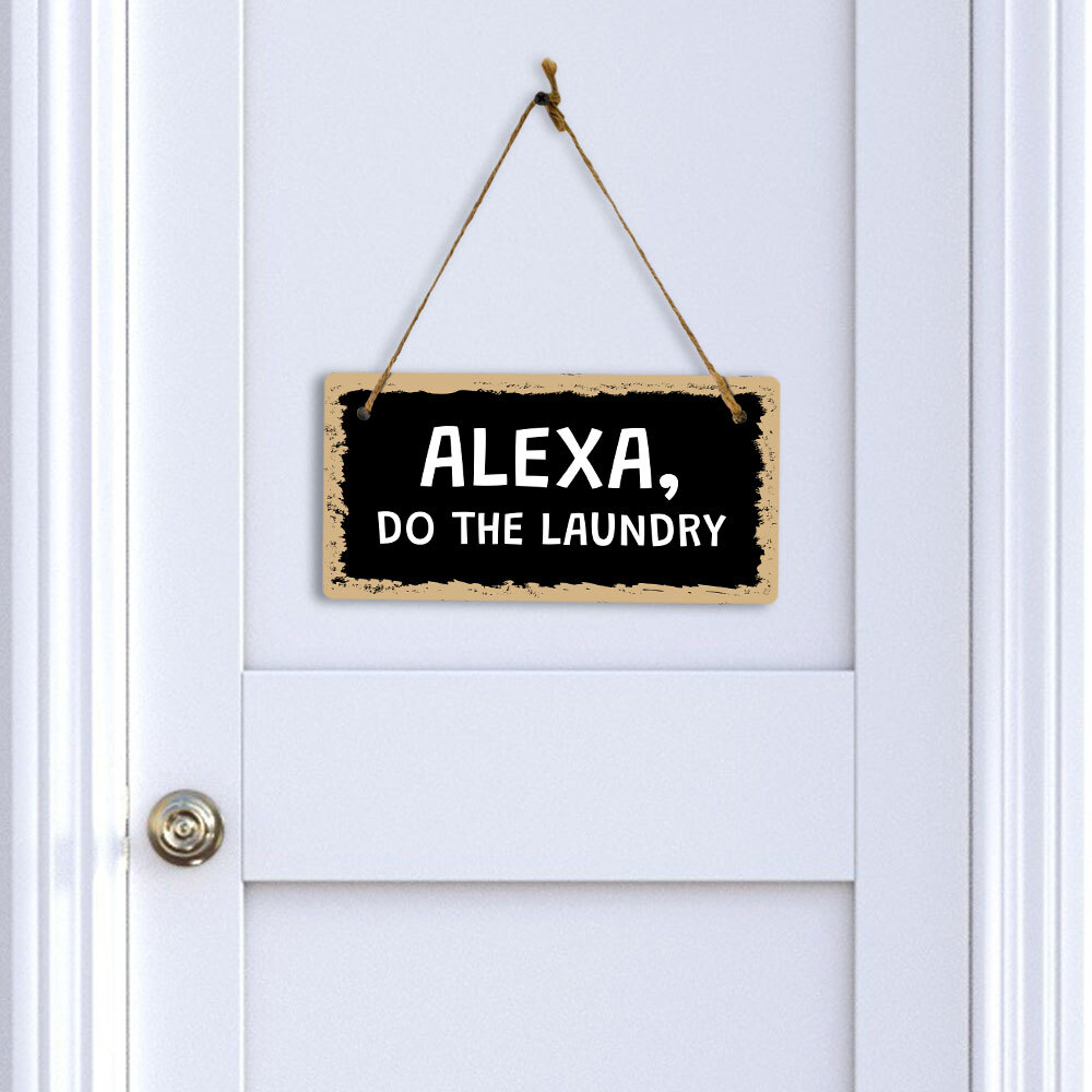 Alexa, Do The Laundry 5×10 Hanging Plus Wall or Door Sign | Funny Home Decor