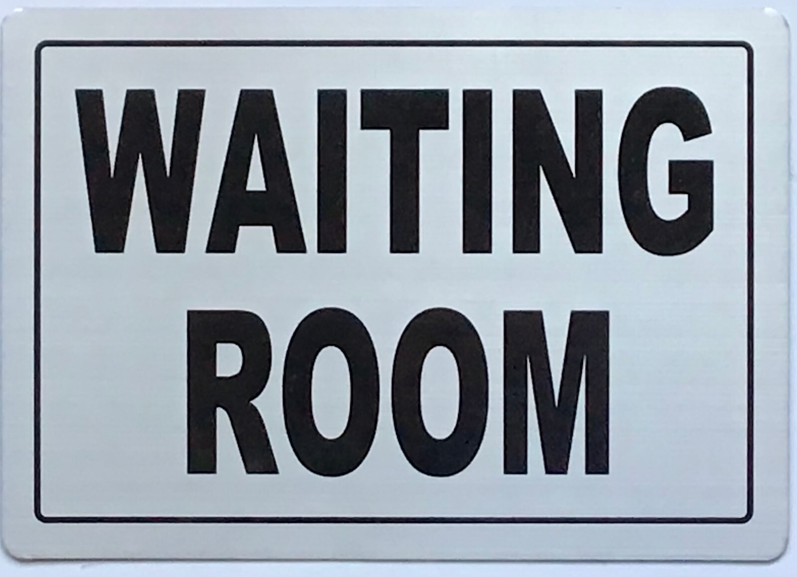 WAITING ROOM SIGN (7X10, Double Sided Tape SILVER, Aluminum) -REF24-1027