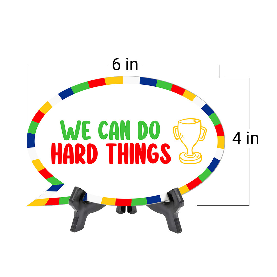 We Can Do Hard Things Speech Bubble Table Sign With Acrylic Stand (6” x 4”)
