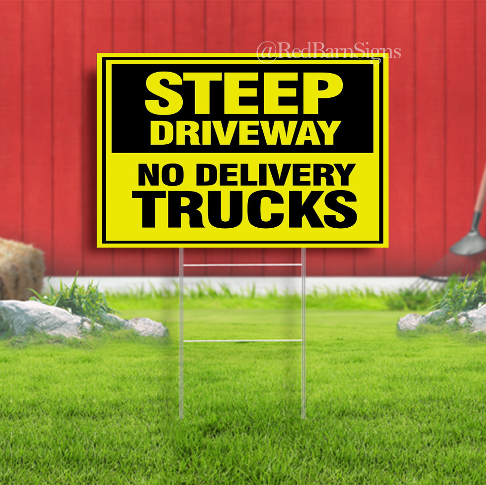 Steep Driveway No Delivery Trucks Indoor Outdoor Yard Sign with metal stakes
