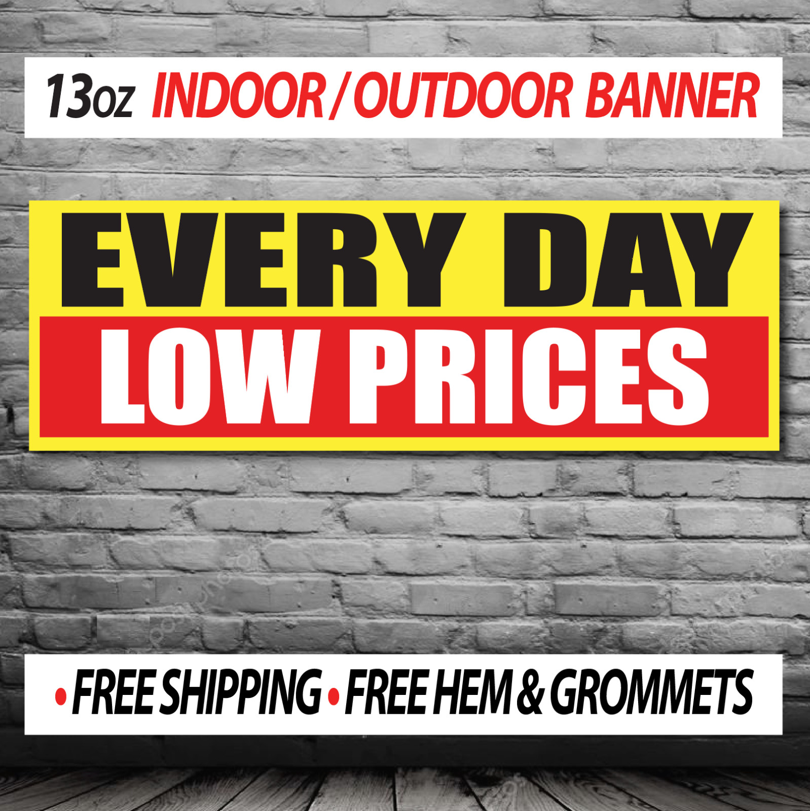 EVERYDAY LOW PRICES BUSINESS BANNER – 13 OZ Indoor/ Outdoor – Hem Grommets