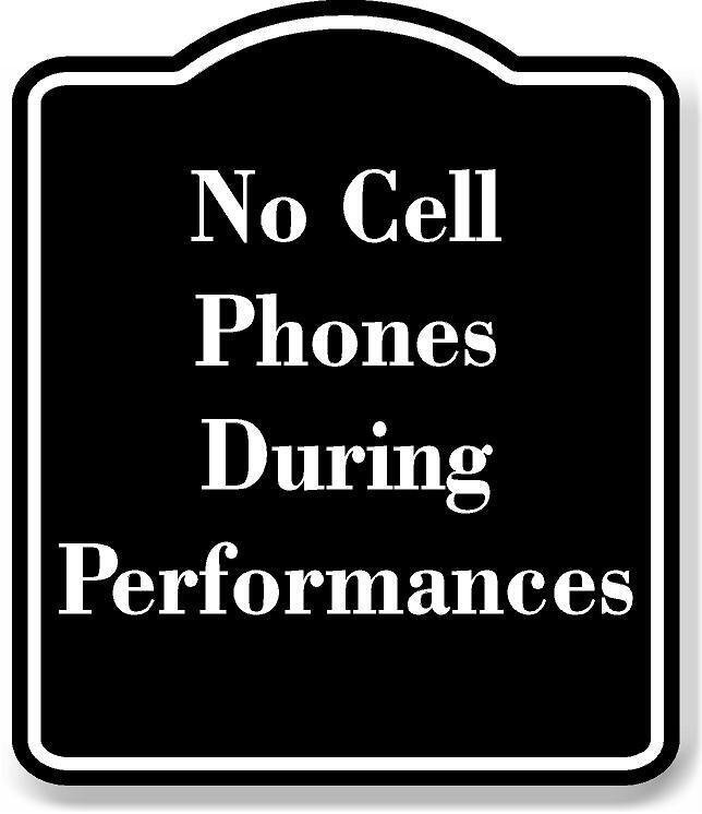 No Cell Phones During Performances BLACK Aluminum Composite Sign
