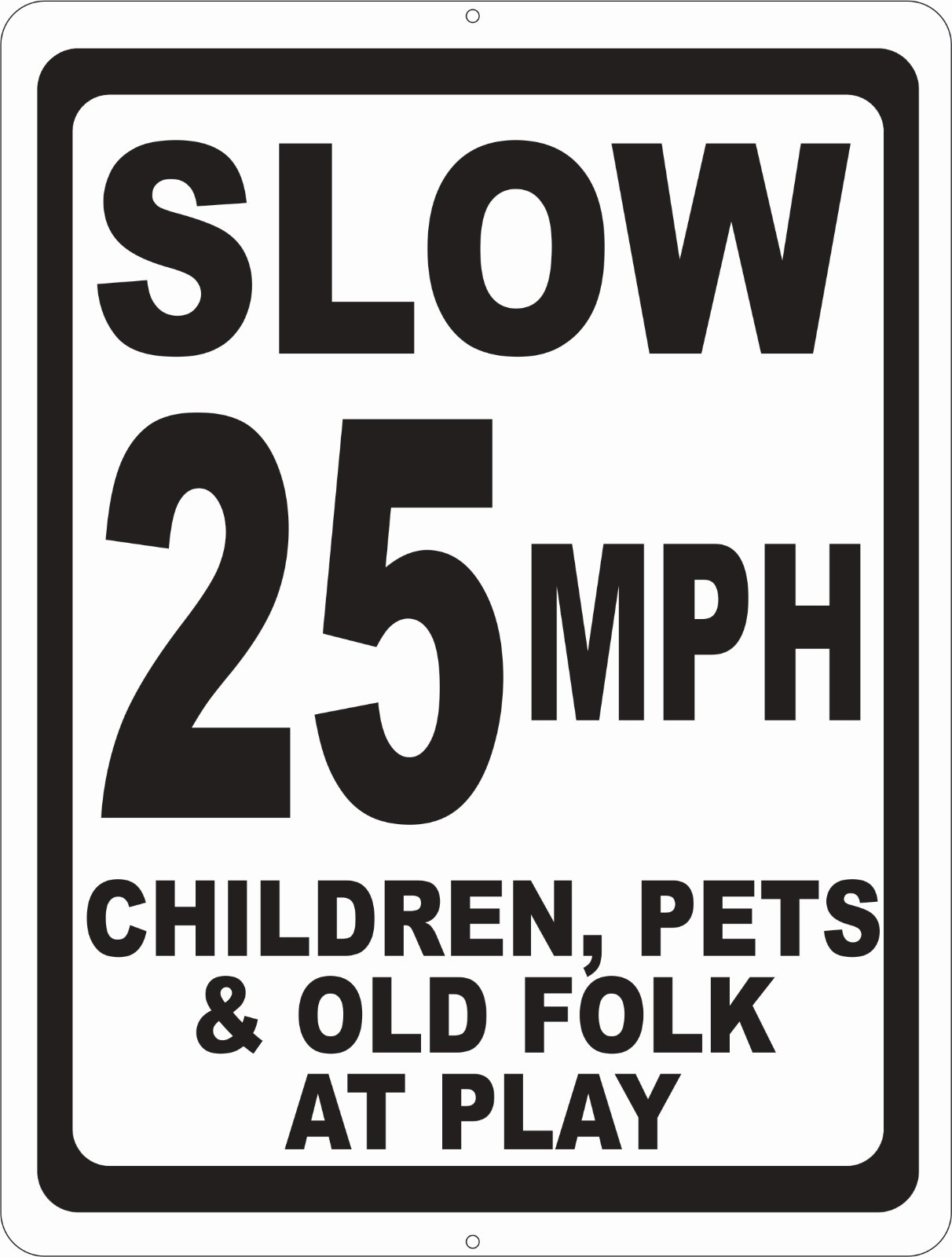Slow 25 MPH Children Pets & Old Folks at Play Sign. Size Options. Street Safety