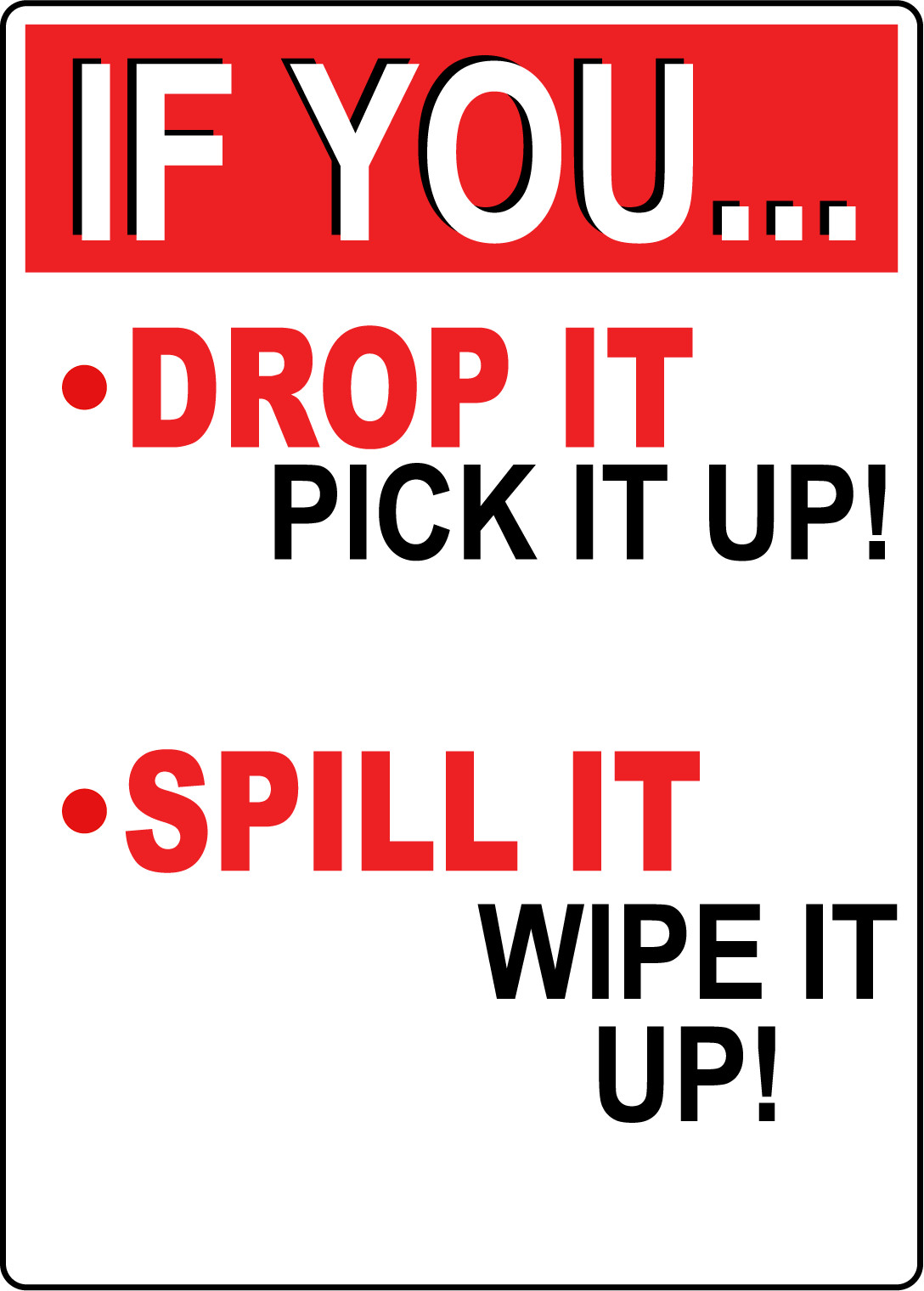 IF YOU… DROP IT PICK IT UP SPILL IT WIPE IT UP | Adhesive Vinyl Sign Decal