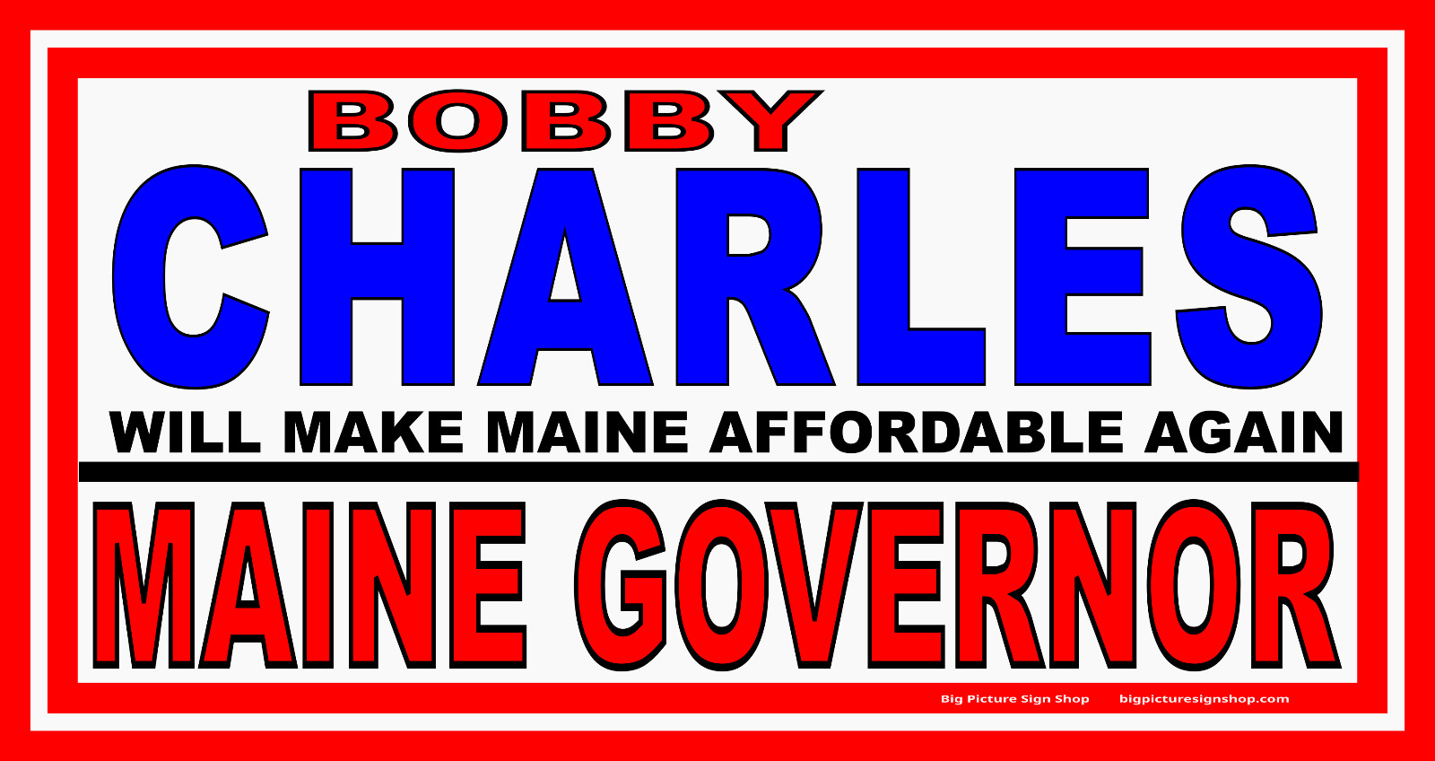 BOBBY CHARLES MAINE GOV -HUGE Banners-3 Choices Wh Blu Rd-31 Sizes-USA