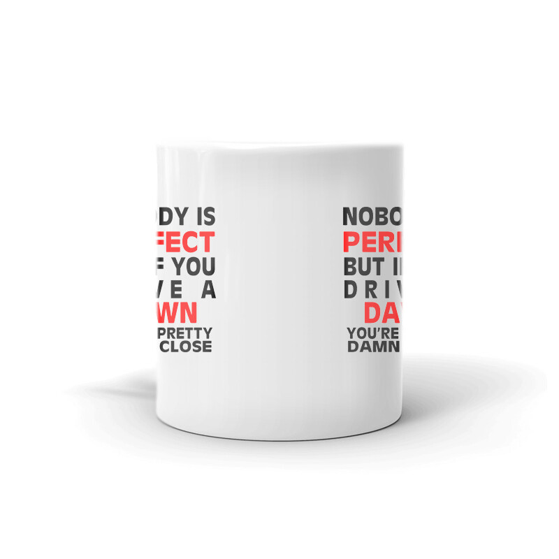 Nobody’s Perfect Except DAWN Driver Coffee Tea Ceramic Mug Office Work Cup