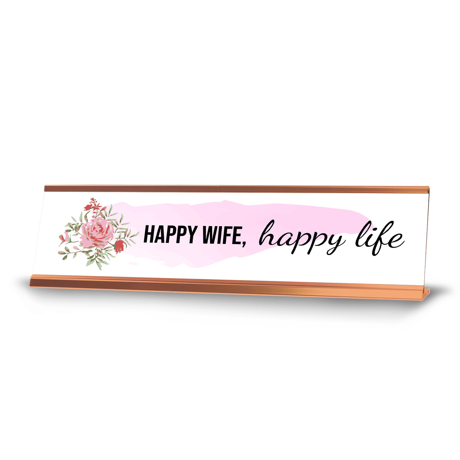 Happy Wife, Happy Life Rose Gold Frame, Desk Sign (2×8)