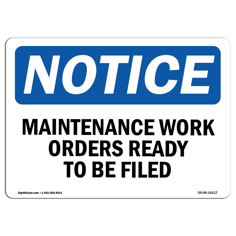 Maintenance Work Orders Ready To Be Filed OSHA Notice Sign Metal Plastic Decal