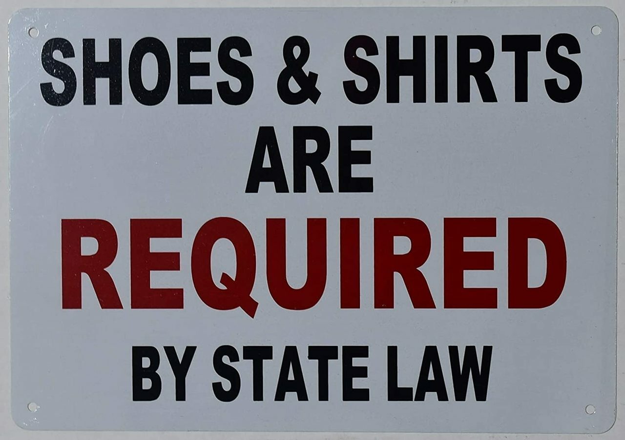 Shoes and Shirts are Required by State Law Sign (White, Rust Free,7X10)