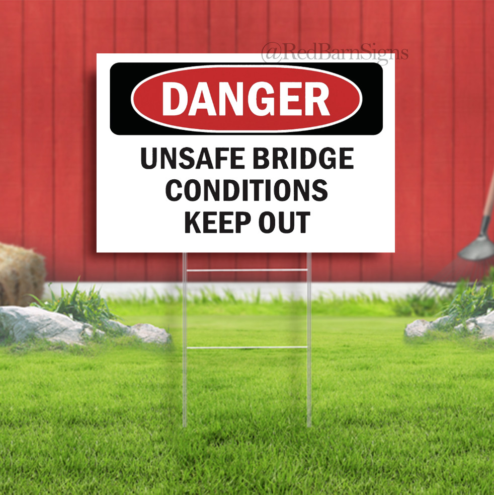 Unsafe Bridge Conditions Keep Out Indoor Outdoor Yard Sign with metal stakes