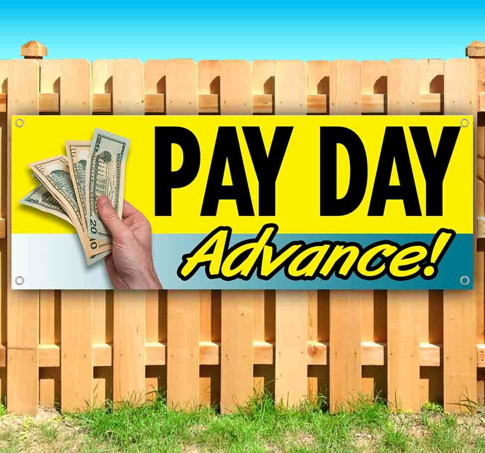 PAY DAY ADVANCE Advertising Vinyl Banner Flag Sign Many Sizes LOANS