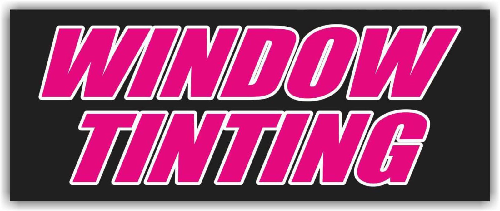 WINDOW TINTING Advertising Banner Vinyl Mesh Sign AUTOMOTIVE CAR AUTO HOME Tint