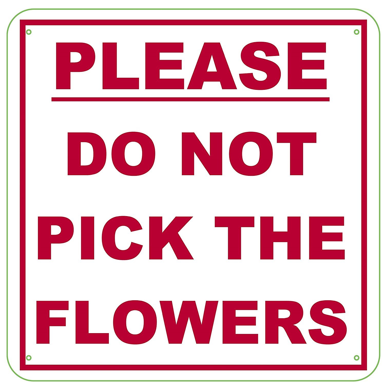 PLEASE DO NOT PICK THE FLOWERS SIGN (ALUMINUM 14 X 14)-REF24-1027