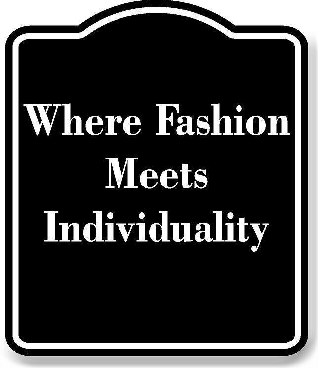 Where Fashion Celebrates Individuality BLACK Aluminum Composite Sign