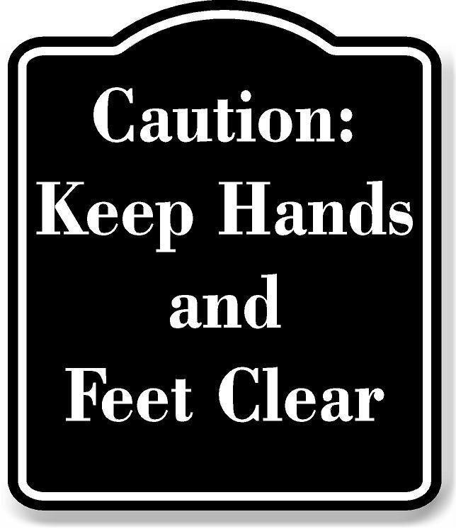 Caution Keep Hands and Feet Clear BLACK Aluminum Composite Sign