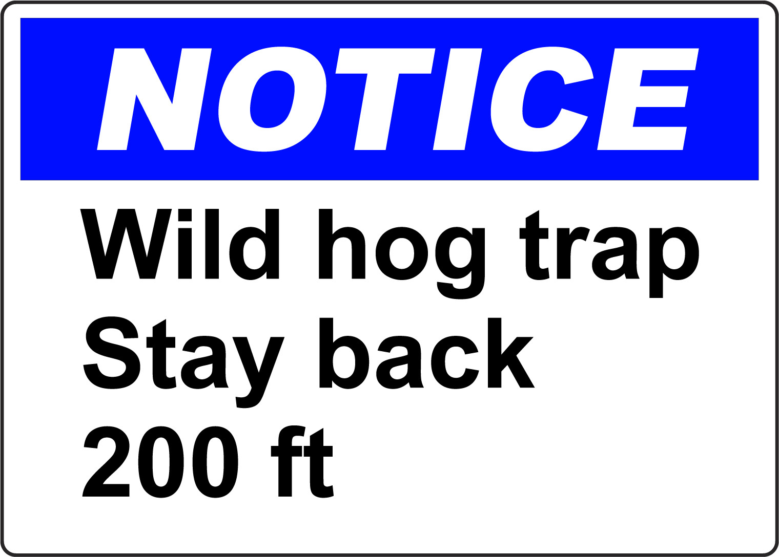 NOTICE WILD HOG TRAP STAY BACK 200 FT 1 | Adhesive Vinyl Sign Decal