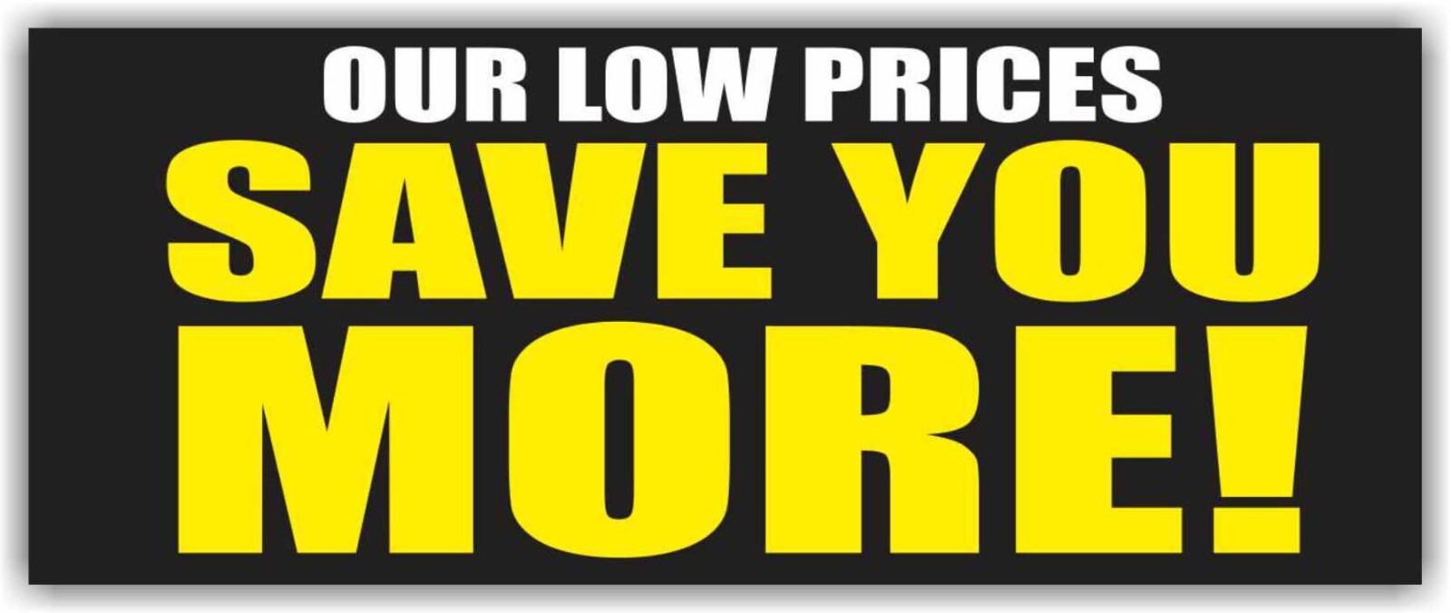 OUR LOW PRICES SAVE YOU MORE Advertising Banner Vinyl Mesh Sign sale discount