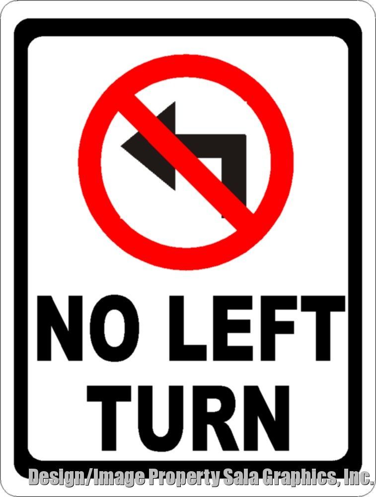 No Left Turn or No Right Turn Sign. Size & Direction Choices. Turns Safety Signs
