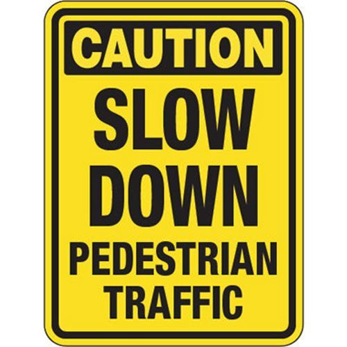 CAUTION Slow Down Pedestrian Traffic